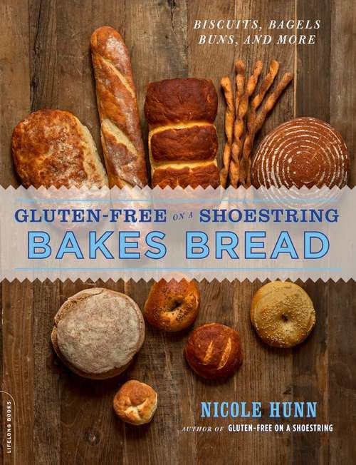 Book cover of Gluten-Free on a Shoestring Bakes Bread: (Biscuits, Bagels, Buns, and More)