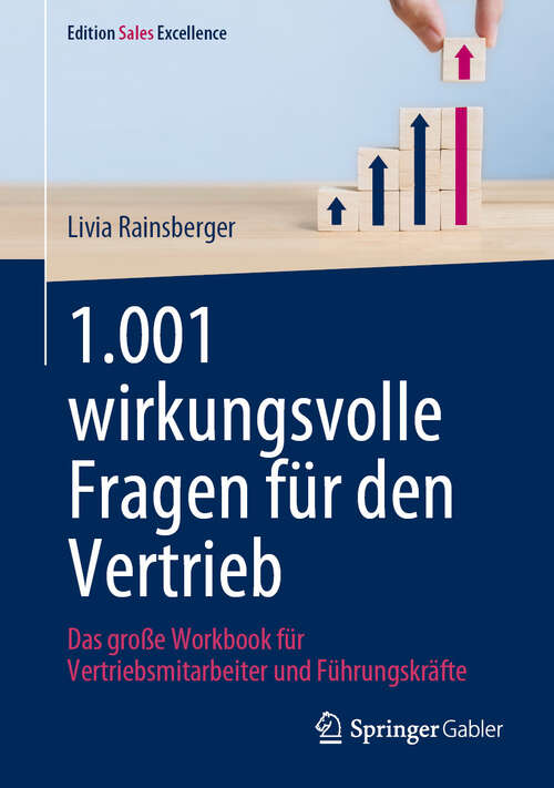 Book cover of 1.001 wirkungsvolle Fragen für den Vertrieb: Das große Workbook für Vertriebsmitarbeiter und Führungskräfte (2024) (Edition Sales Excellence)