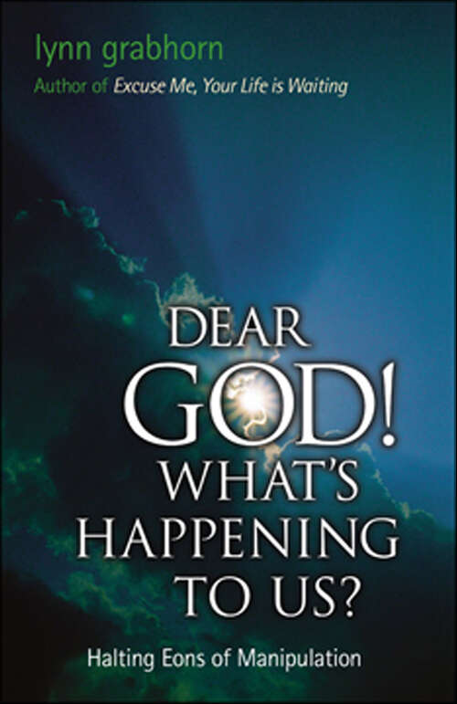 Book cover of Dear God, What's Happening to Us?: Halting Eons of Manipulation