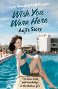 Wish You Were Here: Anji’s Story (Individual Stories From Wish You Were Here! Ser. #Book 6)