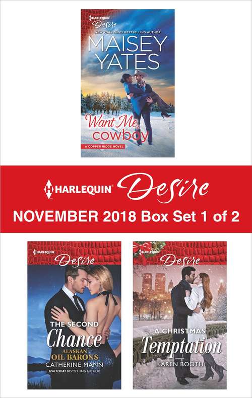 Harlequin Desire November 2018 - Box Set 1 of 2: Want Me, Cowboy\The Second Chance\A Christmas Temptation