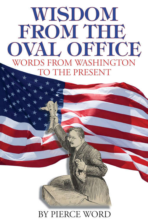 Book cover of Wisdom from the Oval Office: Words from George Washington to the Present
