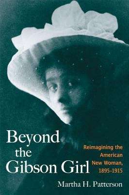 Book cover of Beyond the Gibson Girl: Reimagining the American New Woman, 1895-1915