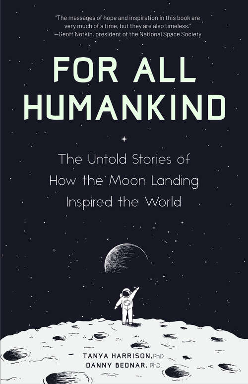 Book cover of For All Humankind: The Untold Stories of How the Moon Landing Inspired the World