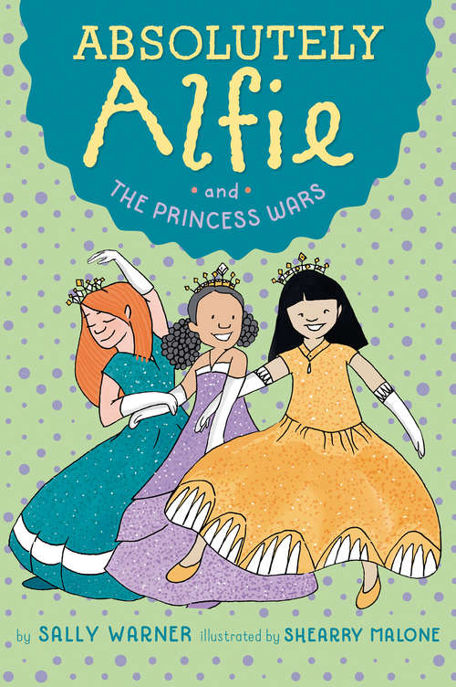 Book cover of Absolutely Alfie and The Princess Wars (Absolutely Alfie #4)