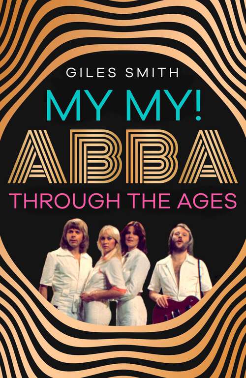 Book cover of My My!: ABBA Through the Ages