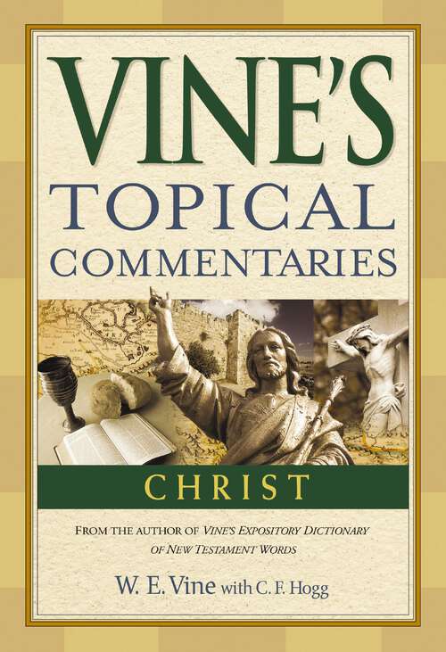 Book cover of Christ (Vine's Topical Commentaries)
