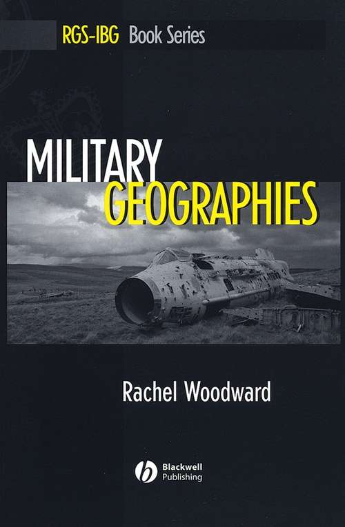Military Geographies (RGS-IBG Book Series #68)