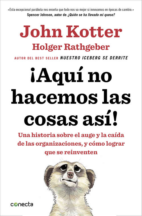 Book cover of ¡Aquí no hacemos las cosas así!: Una historia sobre el auge y la caída de las organizaciones, y cómo lograr que se reinventen