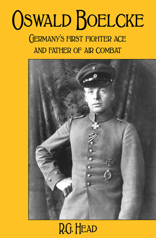 Book cover of Oswald Boelcke: Germany's First Fighter Ace and Father of Air Combat