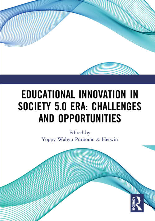 Book cover of Educational Innovation in Society 5.0 Era: Proceedings of the 4th International Conference on Current Issues in Education (ICCIE 2020), Yogyakarta, Indonesia, 3 - 4 October 2020
