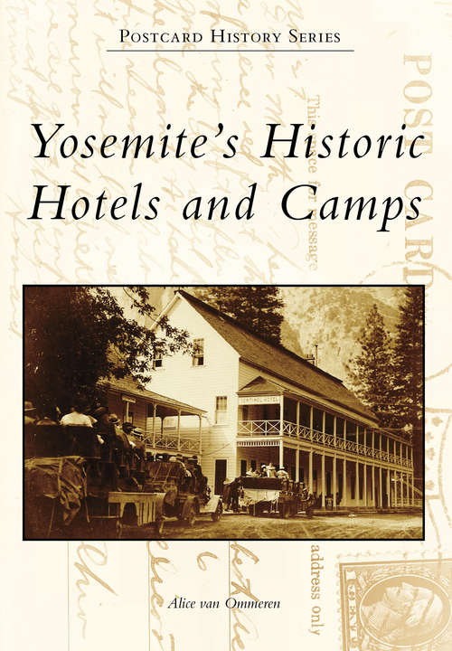 Book cover of Yosemite's Historic Hotels and Camps (Postcard History)