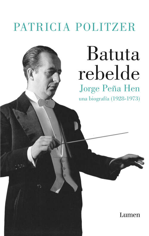 Book cover of Batuta rebelde: Jorge Peña Hen. Una biografía