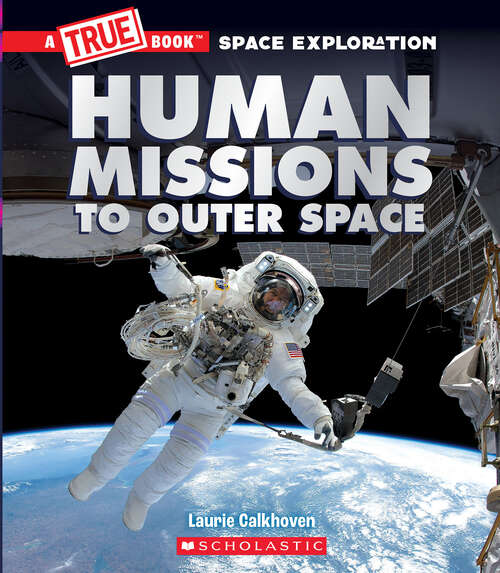 Human Missions to Outer Space: A True Book: Space Exploration (A True Book (Relaunch))