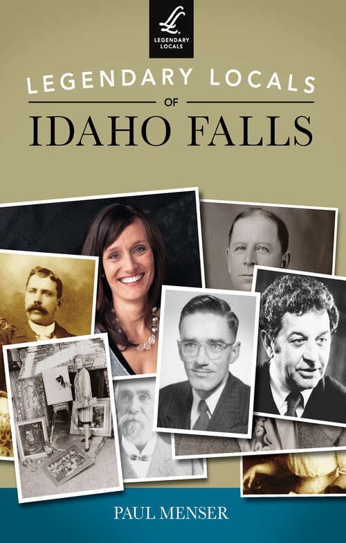 Book cover of Legendary Locals of Idaho Falls