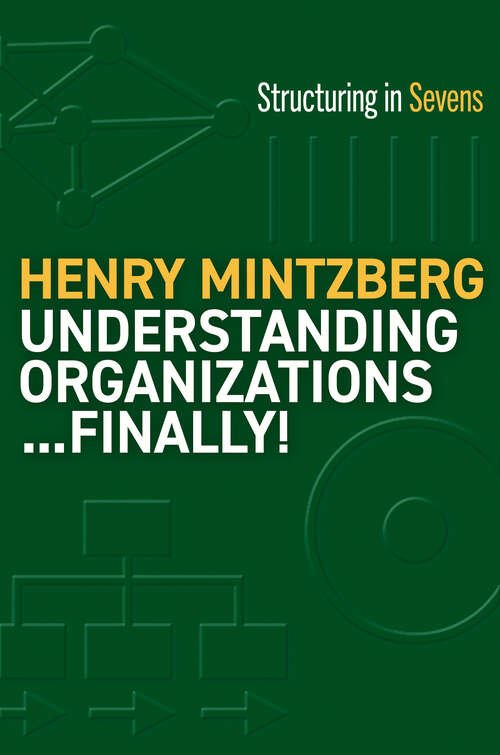 Book cover of Understanding Organizations...Finally!: Structuring in Sevens