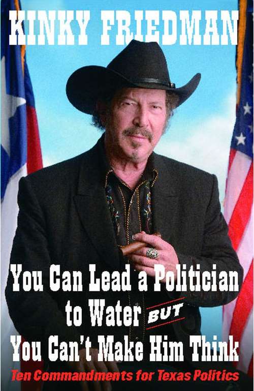 Book cover of You Can Lead a Politician to Water, But You Can't Make Him Think