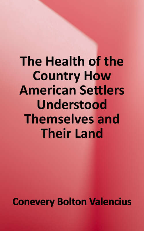 Book cover of The Health of the Country: How American Settlers Understood Themselves and Their Land