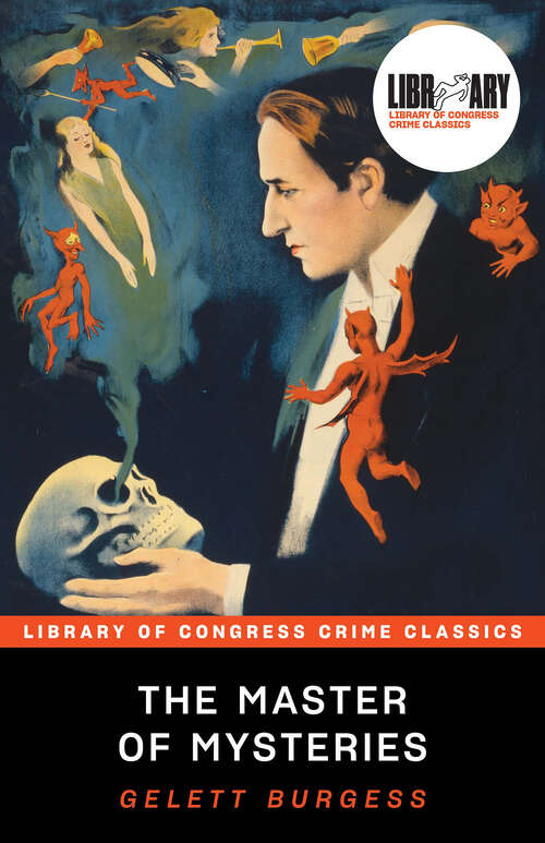 Book cover of The Master of Mysteries: Being An Account Of The Problems Solved By Astro, Seer Of Secrets, And His Love Affair With Valeska Wynne, His Assistant (classic Reprint) (Library of Congress Crime Classics)