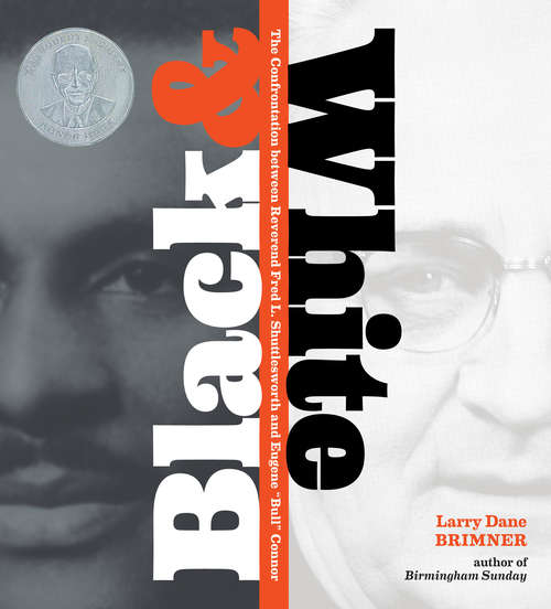 Book cover of Black and White: The Confrontation between Reverend Fred L. Shuttlesworth and Eugene Bull Connor