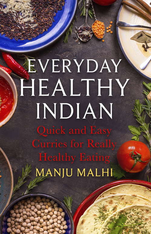 Book cover of Everyday Healthy Indian Cookery: Quick and easy curries for really healthy eating