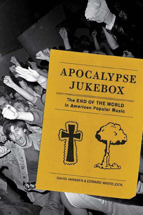 Apocalypse Jukebox: The End of the World in American Popular Music