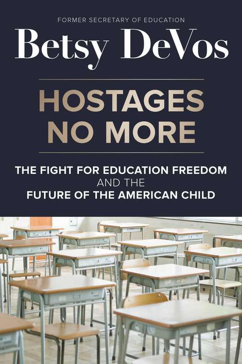 Book cover of Hostages No More: The Fight for Education Freedom and the Future of the American Child