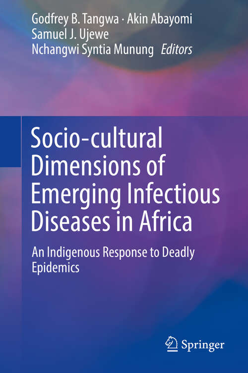 Book cover of Socio-cultural Dimensions of Emerging Infectious Diseases in Africa: An Indigenous Response to Deadly Epidemics (1st ed. 2019)