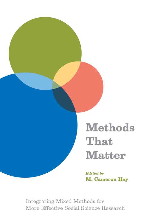 Book cover of Methods That Matter: Integrating Mixed Methods for More Effective Social Science Research