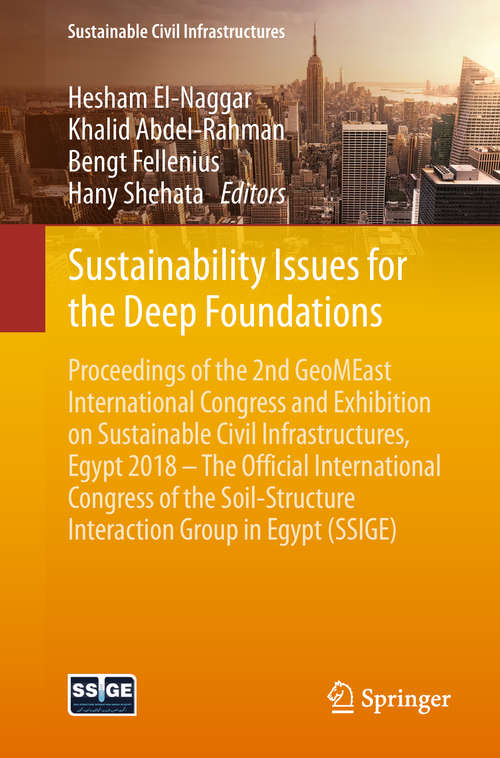 Sustainability Issues for the Deep Foundations: Proceedings of the 2nd GeoMEast International Congress and Exhibition on Sustainable Civil Infrastructures, Egypt 2018 – The Official International Congress of the Soil-Structure Interaction Group in Egypt (SSIGE) (Sustainable Civil Infrastructures)