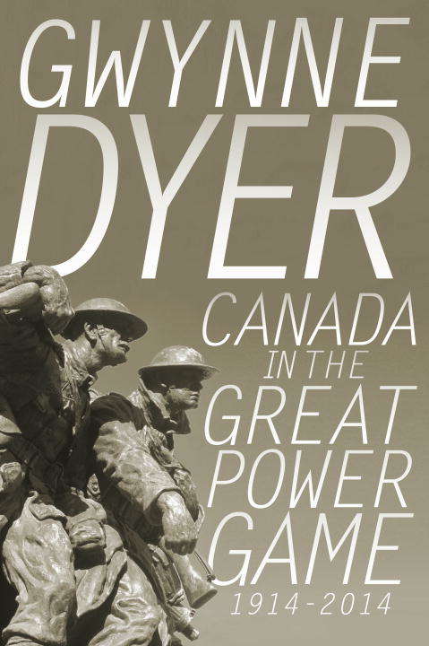 Book cover of Canada in the Great Power Game 1914-2014