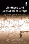 Childhood and Migration in Europe: Portraits of Mobility, Identity and Belonging in Contemporary Ireland (Studies in Migration and Diaspora)