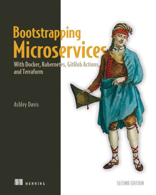 Book cover of Bootstrapping Microservices, Second Edition: With Docker, Kubernetes, GitHub Actions, and Terraform