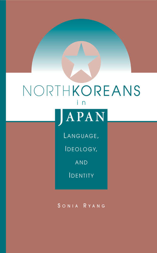 North Koreans in Japan: Language, Ideology, and Identity (Transitions: Asia and Asian America)