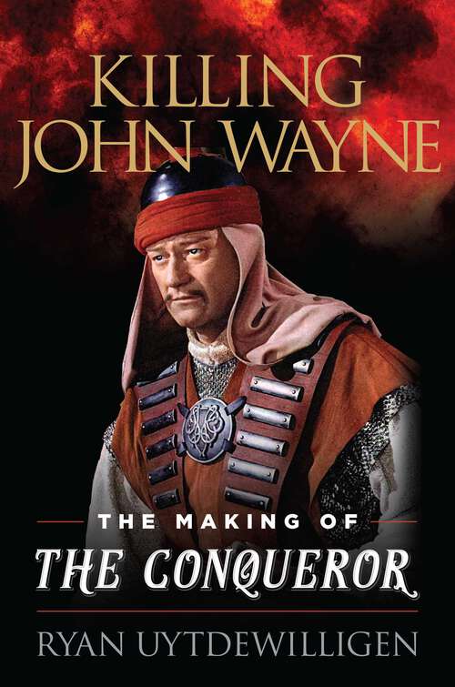 Book cover of Killing John Wayne: The Making of the Conqueror
