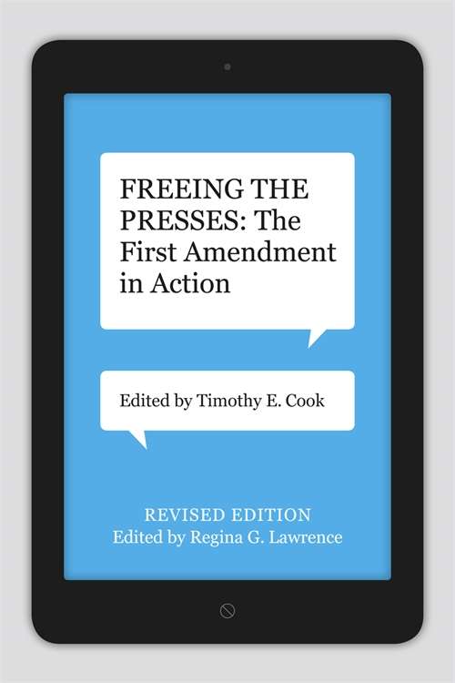 Freeing the Presses: The First Amendment in Action (Media & Public Affairs)