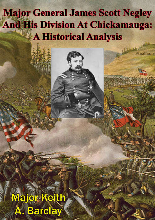 Major General James Scott Negley And His Division At Chickamauga: A Historical Analysis