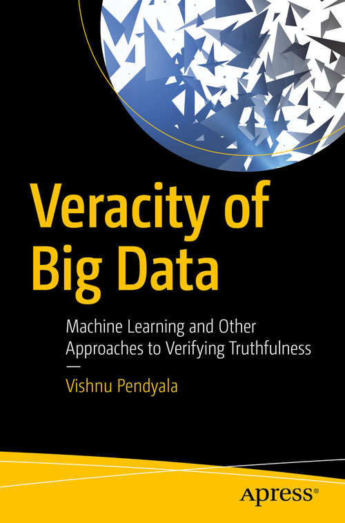 Book cover of Veracity of Big Data: Machine Learning and Other Approaches to Verifying Truthfulness