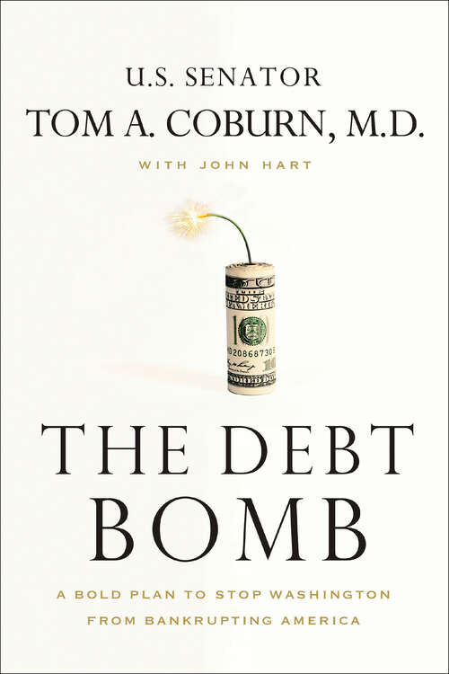 Book cover of The Debt Bomb: A Bold Plan to Stop Washington from Bankrupting America