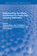 Implementing the Whole Curriculum for Pupils with Learning Difficulties (Routledge Revivals)