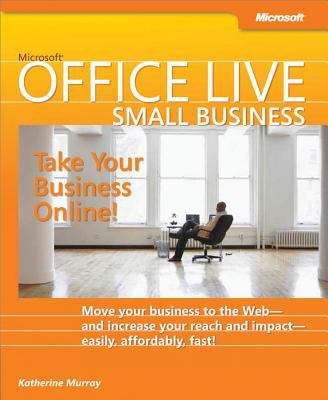 Microsoft® Office Live Small Business: Take Your Business Online