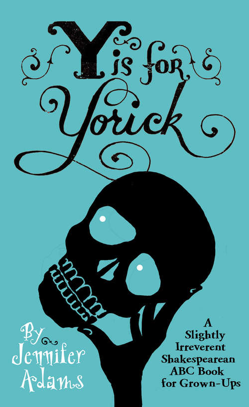 Book cover of Y is for Yorick: A Slightly Irreverent Shakespearean Abc Book For Grown-ups
