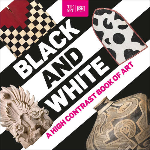 Book cover of The Met Black and White: A High Contrast Book of Art (DK The Met)