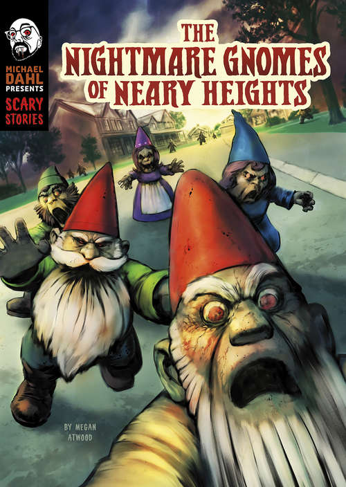 Book cover of The Nightmare Gnomes of Neary Heights (Michael Dahl Presents: Scary Stories)