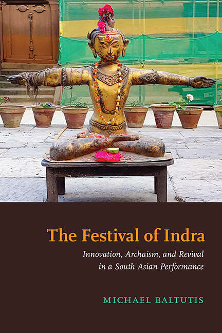 Book cover of The Festival of Indra: Innovation, Archaism, and Revival in a South Asian Performance (SUNY series in Hindu Studies)