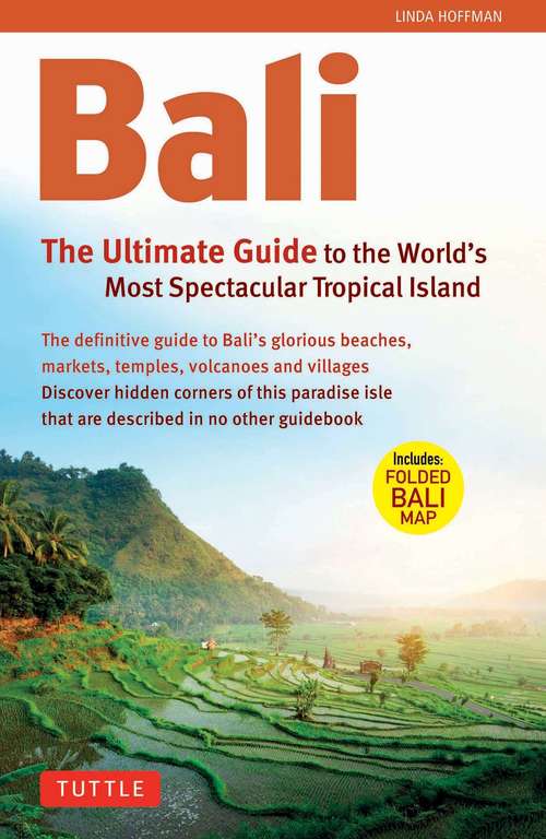 Book cover of Bali: The Ultimate Guide to the World's Most Spectacular Tropical Island