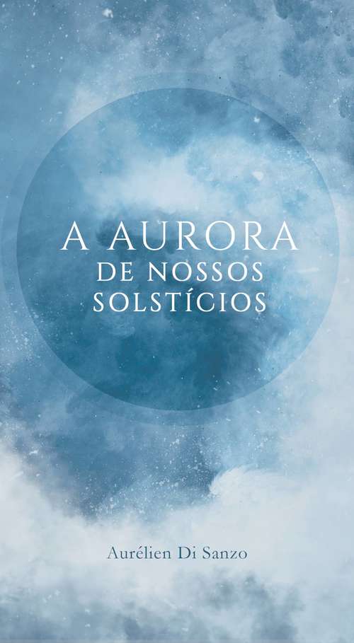 Book cover of A aurora de nossos solstícios