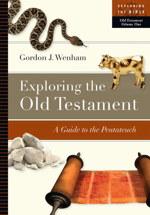 Book cover of Exploring the Old Testament: A Guide to the Pentateuch (Exploring the Bible Series: Volume 1)