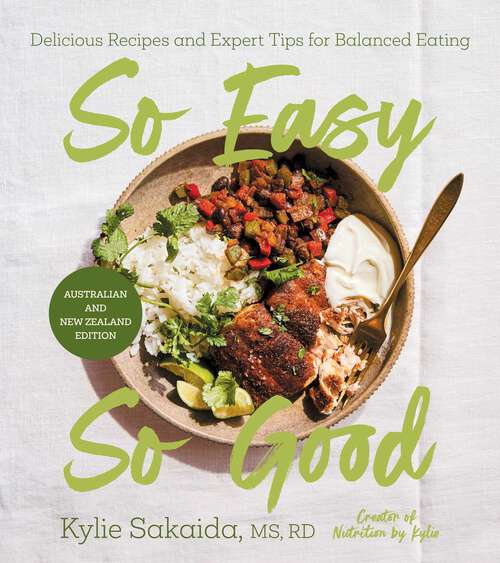 Book cover of So Easy So Good: Delicious Recipes and Expert Tips for Balanced Eating