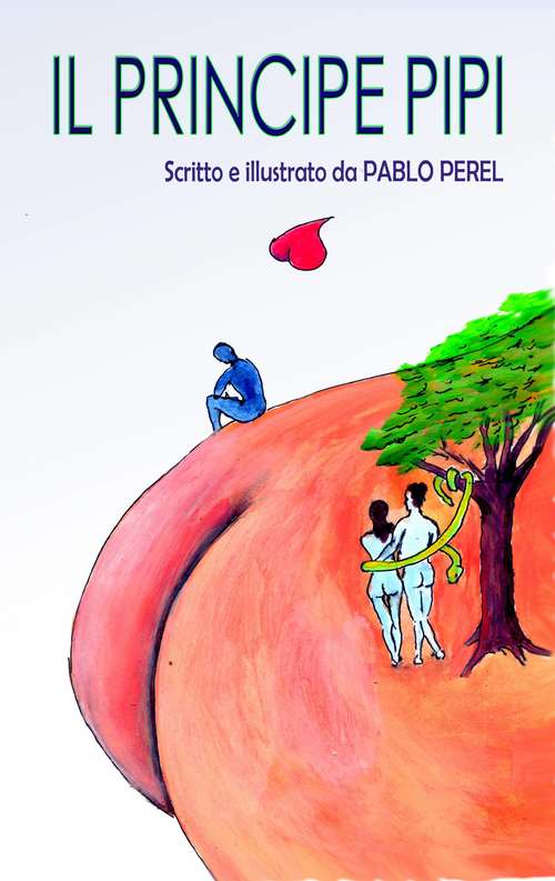 Book cover of Il Principe Pipì: Scritto e illustrato da PABLO PEREL